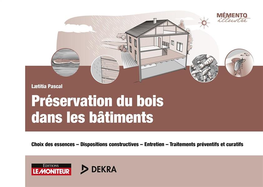 Préservation du bois dans les bâtiments. Choix des essences - Dispositions constructives - Entretien