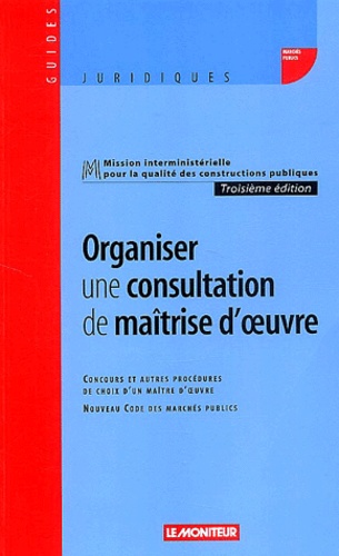 Organiser une consultation de maîtrise d'oeuvre. Concours et autres procédures de choix d'un maître