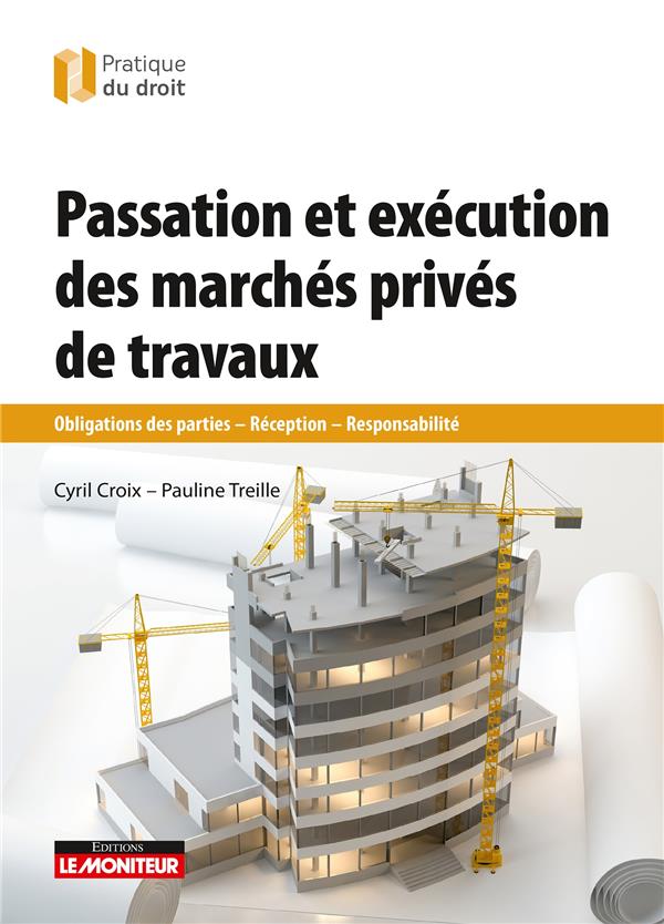 Passation et exécution des marchés de travaux privés. Obligations des parties, Réception, Responsabi