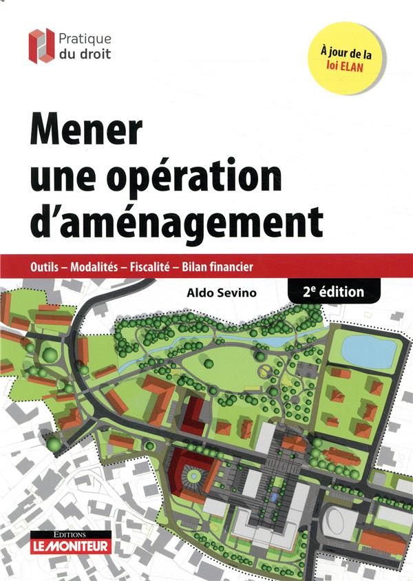 Mener une opération d'aménagement. Outils, modalités, fiscalit, bilan financier, 2e édition