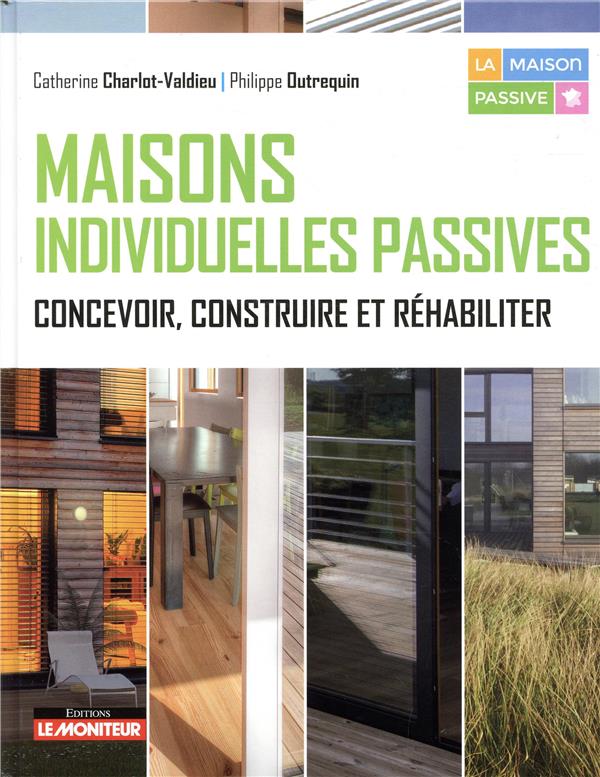 Maisons individuelles passives. Concevoir, construire et réhabiliter