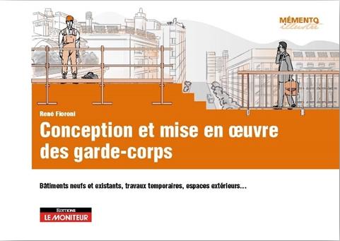 Conception et mise en oeuvre des garde-corps. Bâtiments neufs et existants, travaux temporaires, esp