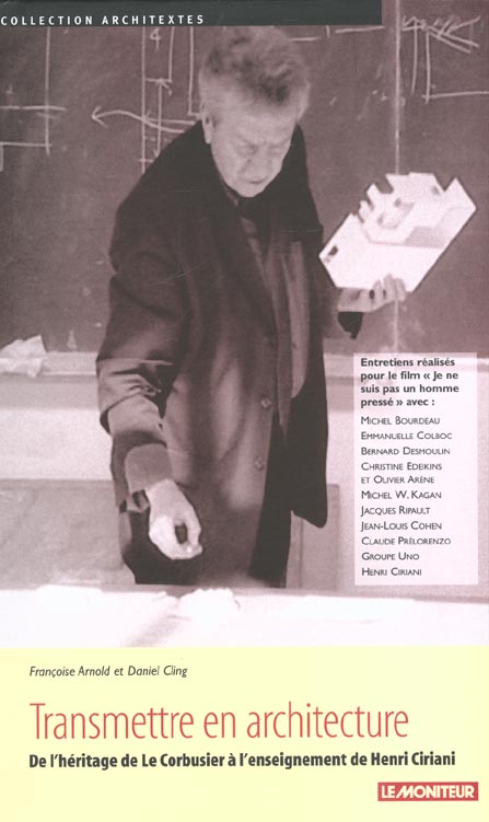 Transmettre en architecture. De l'héritage de Le Corbusier à l'enseignement de Henri Ciriani