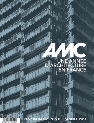 AMC N° 211, Décembre 2011 - Janvier 2012 : Une année d'architecture en France. Les 100 bâtiments de