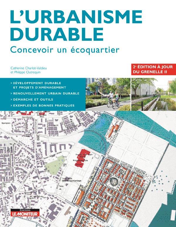 L'urbanisme durable. Concevoir un écoquartier, 2e édition