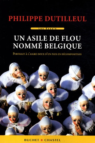 Un asile de flou nommé Belgique. Portrait à l'aigre-doux d'un pays en décomposition