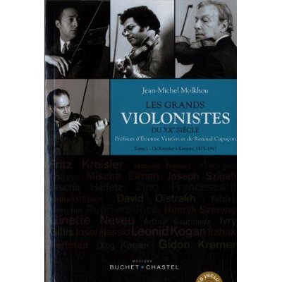 Les grands violonistes du XXe siècle. Tome 1, De Kreisler à Kremer (1875-1947), avec 1 CD audio