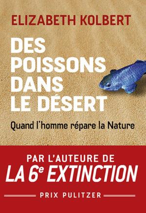 Des poissons dans le désert. Quand l'homme répare la nature