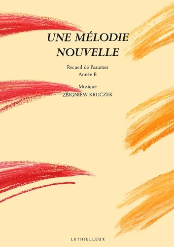 Une mélodie nouvelle. Recueil de psaumes, Année B