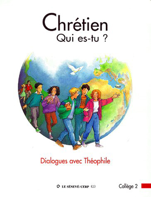 Chrétien,qui es-tu ? . Dialogues avec Théophile, collège 2