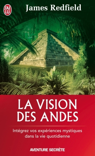 La vision des andes. Pour vivre pleinement la nouvelle conscience spirituelle. Tome 5