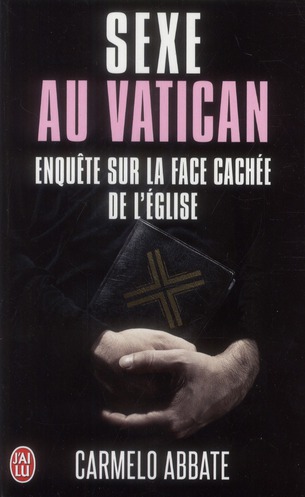 Sexe au Vatican. Enquête sur la face cachée de l'Eglise