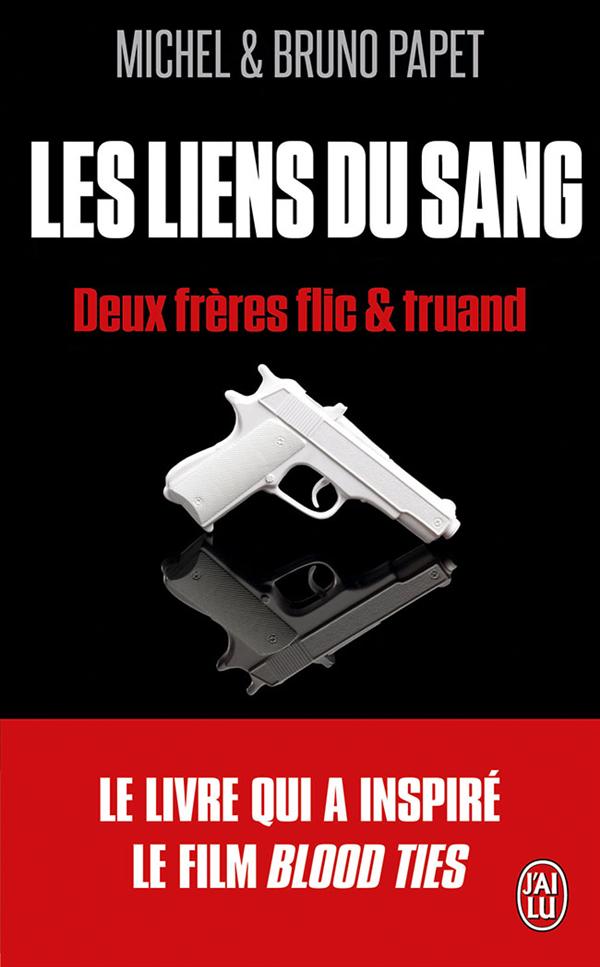 Les liens du sang. Deux frères flics et truand