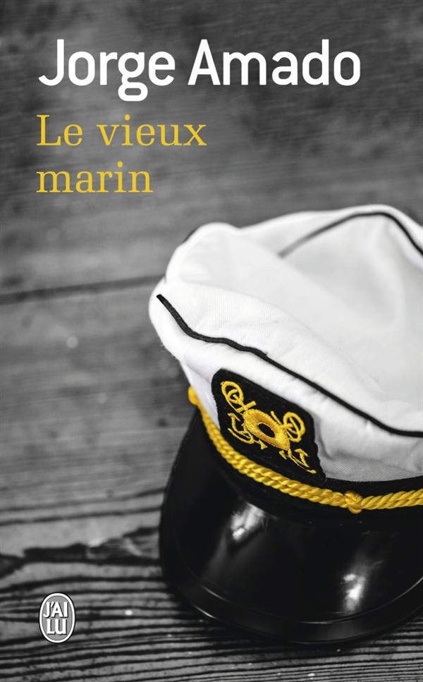 Le vieux marin. Ou Toute la vérité sur les fameuses aventures du commandant Vasco Moscose de Aragao