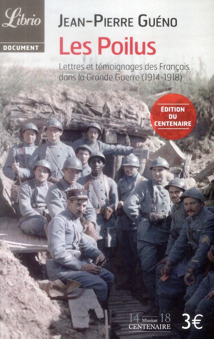 Les Poilus,. Lettres et témoignages des Français dans la Grande Guerre (1914-1918)