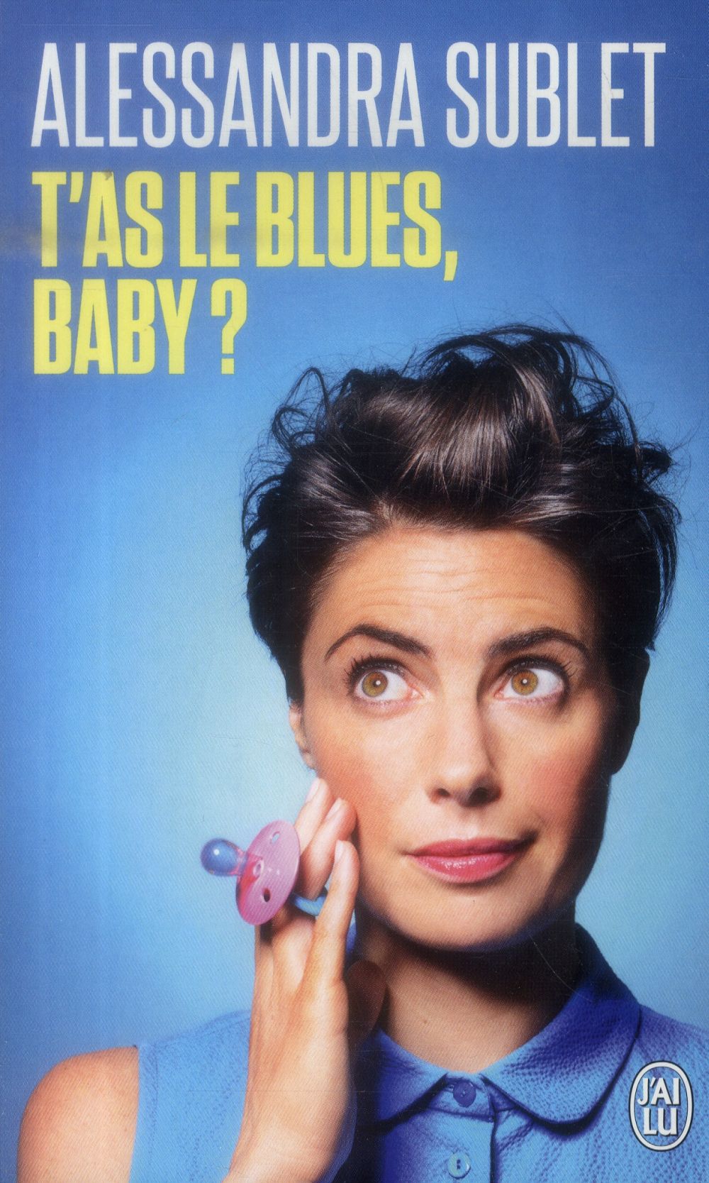 T'as le blues, baby ? A l'usage de toutes celles qui, comme moi, n'ont pas été prévenues...