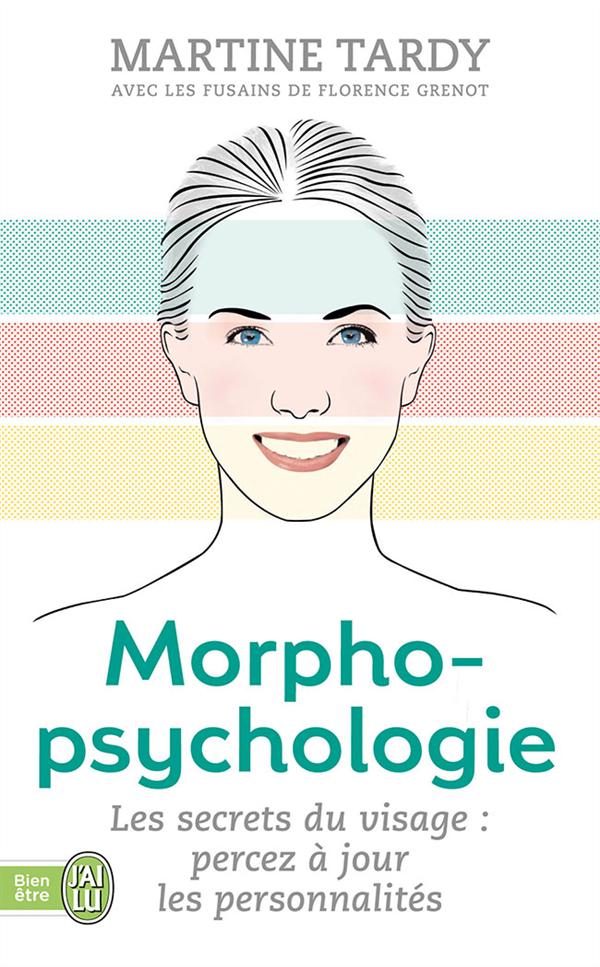 Morphopsychologie Traité pratique. Lire le visage et comprendre la personnalité