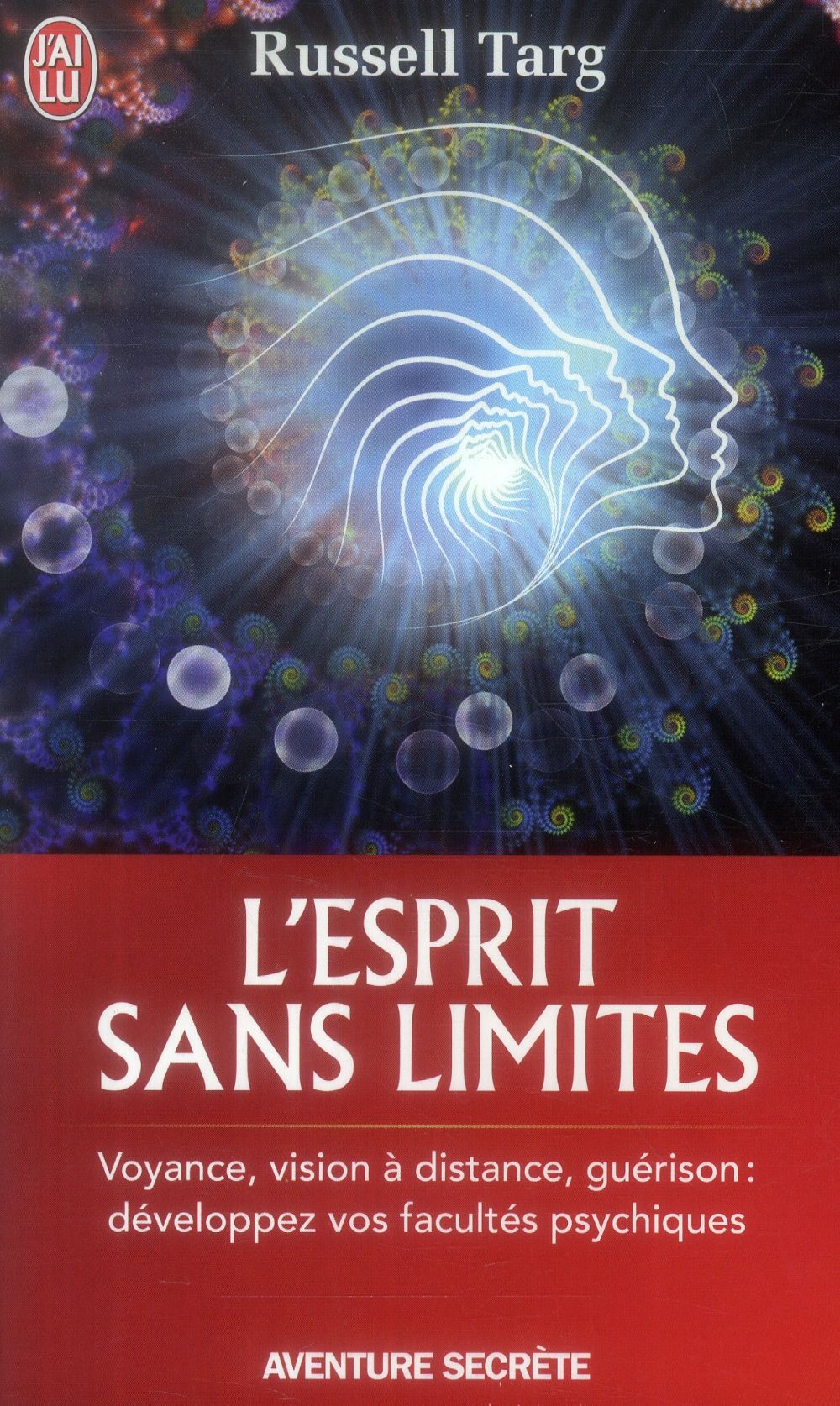L'esprit sans limites. La physique des miracles : manuel de vision à distance et de transformation d