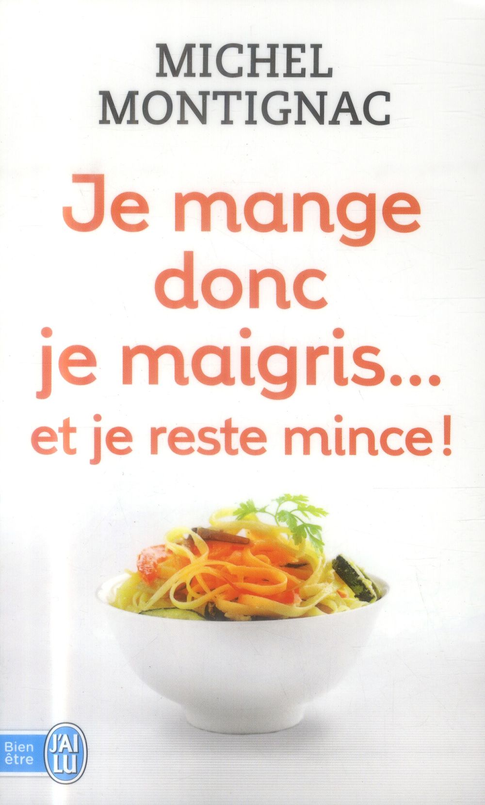 Je mange donc je maigris... Et je reste mince !