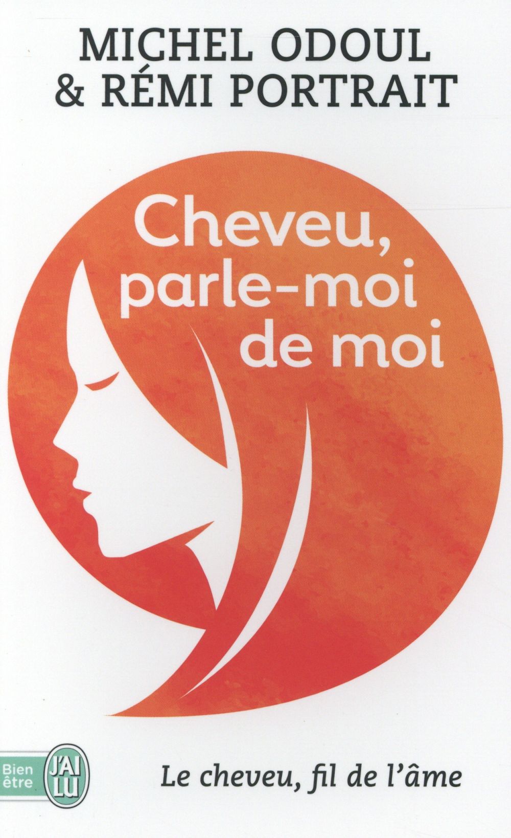 Cheveu, parle-moi de moi. Le cheveu, "fil de l'âme"