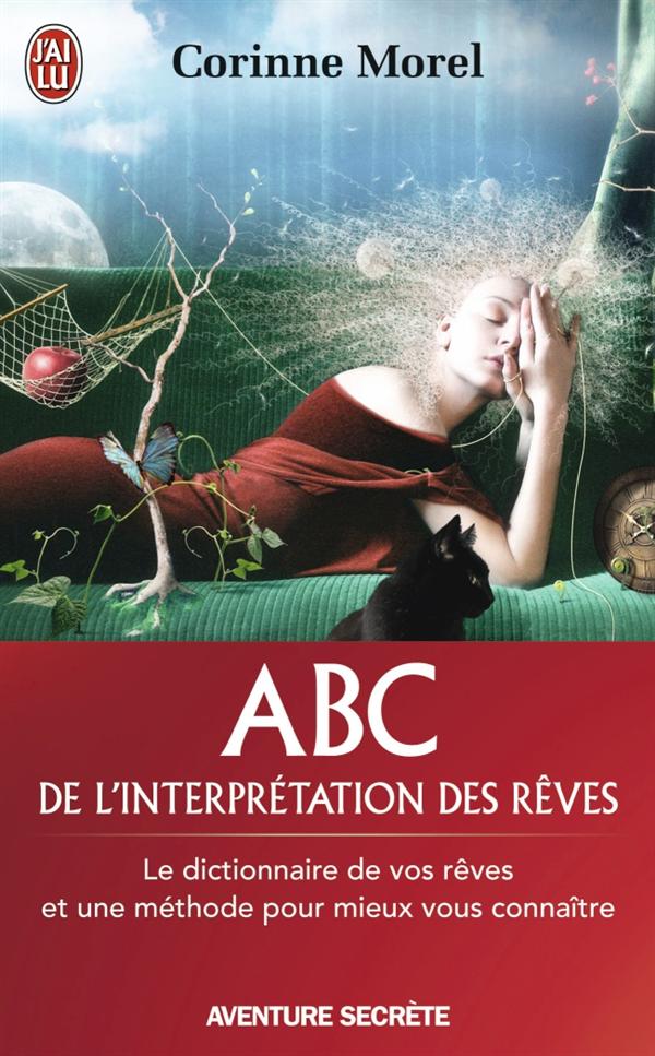 ABC de l'interprétation des rêves. Le dictionnaire de vos rêves et une méthode pour mieux vous conna