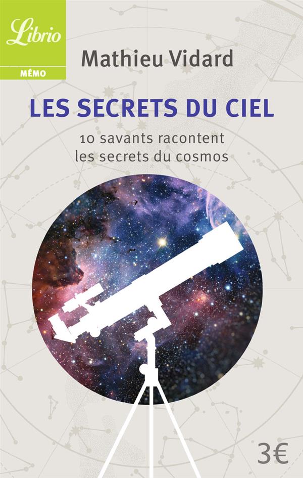 Les Secrets du ciel. 10 savants racontent les secrets du cosmos