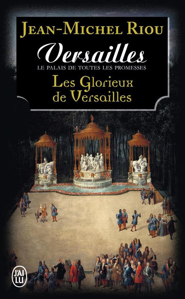 Versailles, le palais de toutes les promesses Tome 3 : Les glorieux de Versailles (1679-1682)