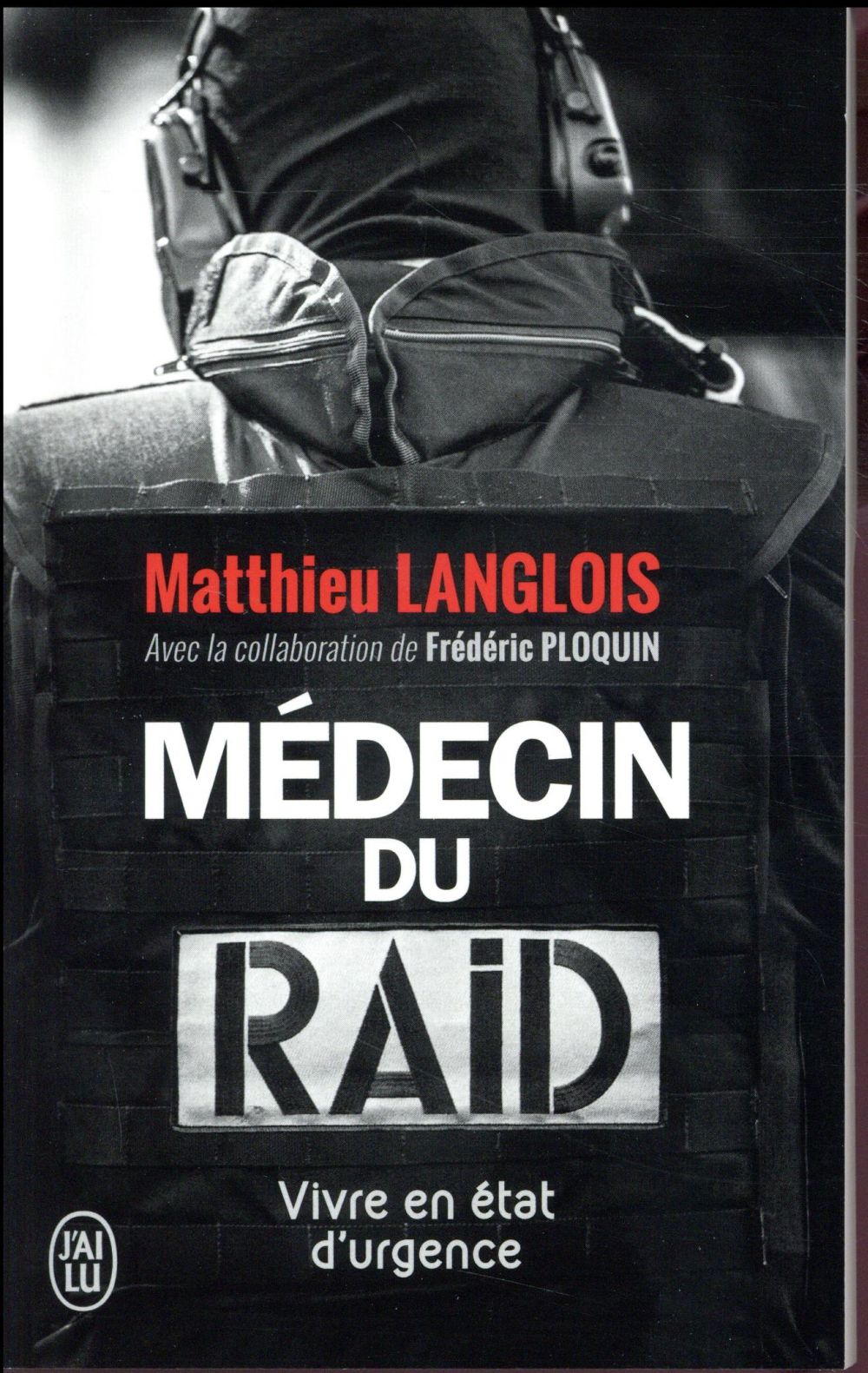 Médecin du RAID. Vivre en état d'urgence
