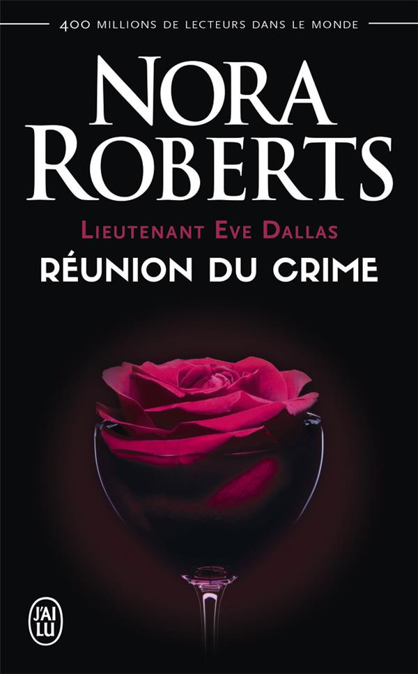 Lieutenant Eve Dallas Tome 14 : Réunion du crime