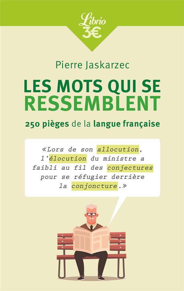 Les mots qui se ressemblent. 250 pièges de la langue française, Edition revue et augmentée