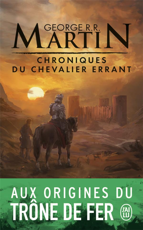 Chroniques du chevalier errant. Trois histoires du Trône de Fer