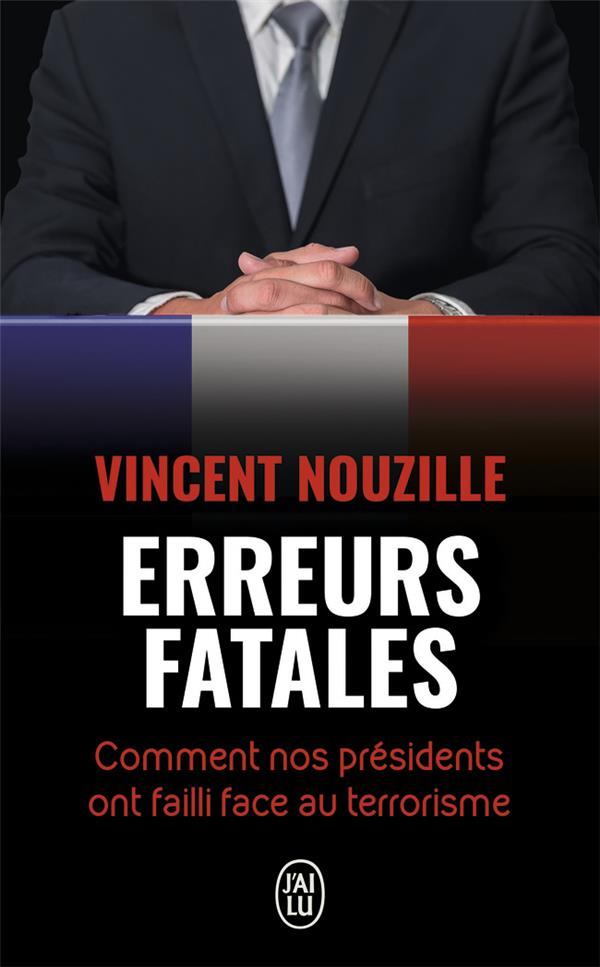 Erreurs fatales. Comment nos présidents ont failli face au terrorisme