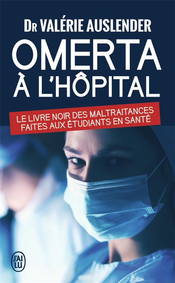 Omerta à l'hôpital. Le livre noir des maltraitances faites aux étudiants de santé