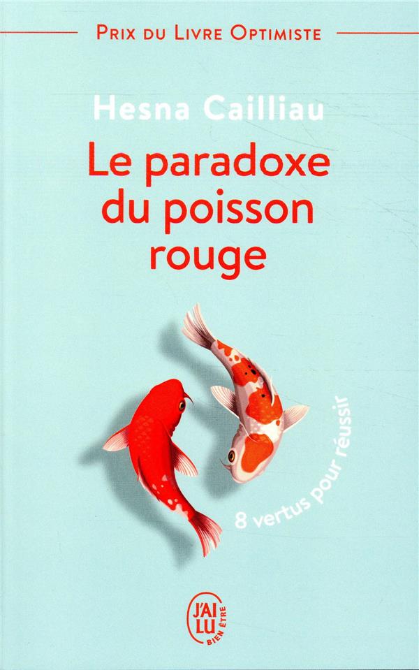 Le paradoxe du poisson rouge. 8 vertus pour réussir