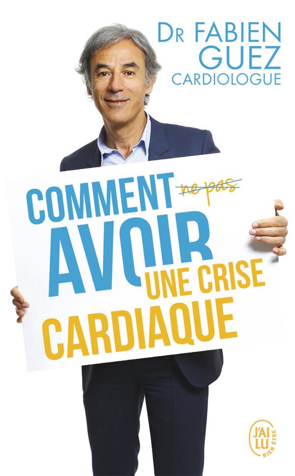 COMMENT (NE PAS) AVOIR UNE CRISE CARDIAQUE