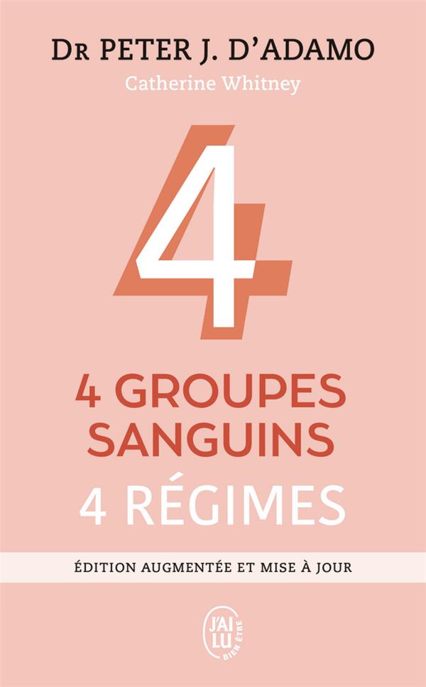 4 groupes sanguins, 4 régimes. Edition revue et augmentée