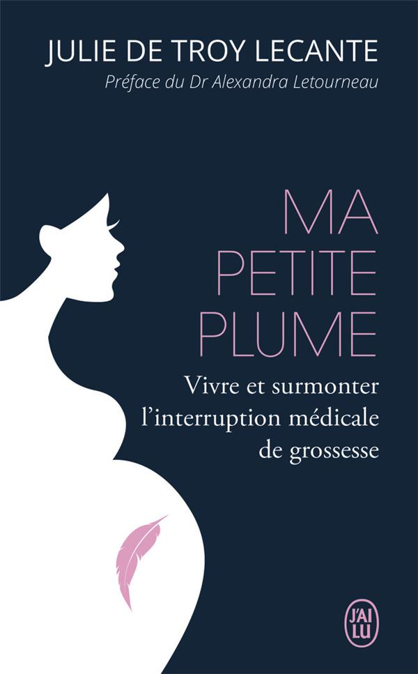 Ma petite plume. Vivre et surmonter l'interruption médicale de grossesse