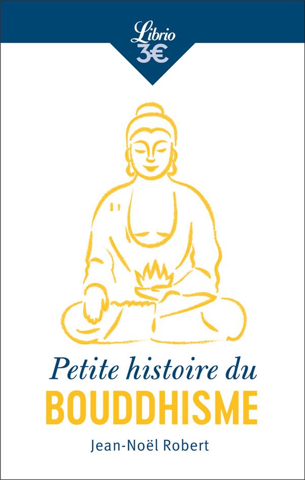 Petite histoire du bouddhisme. Religion, cultures et identités