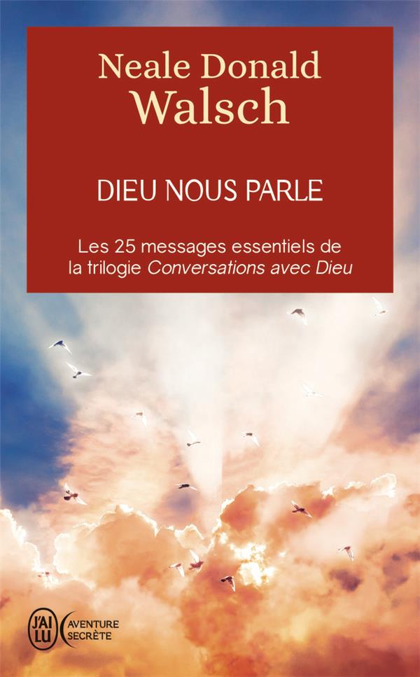 Dieu nous parle. Les 25 messages essentiels de la trilogie best-seller Conversation avec Dieu