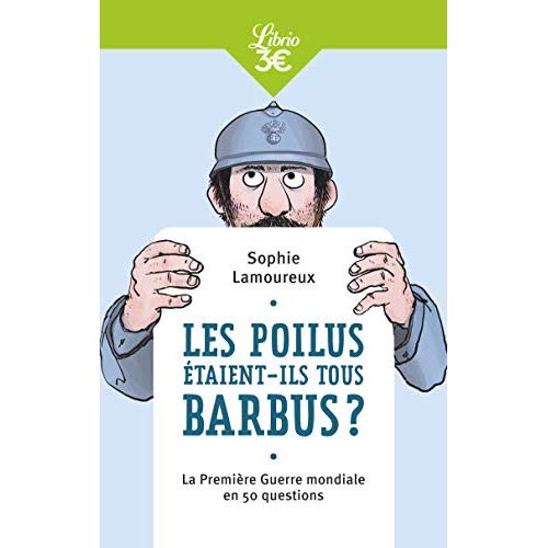 Les Poilus étaient-ils tous barbus ? La Première Guerre mondiale en 50 questions