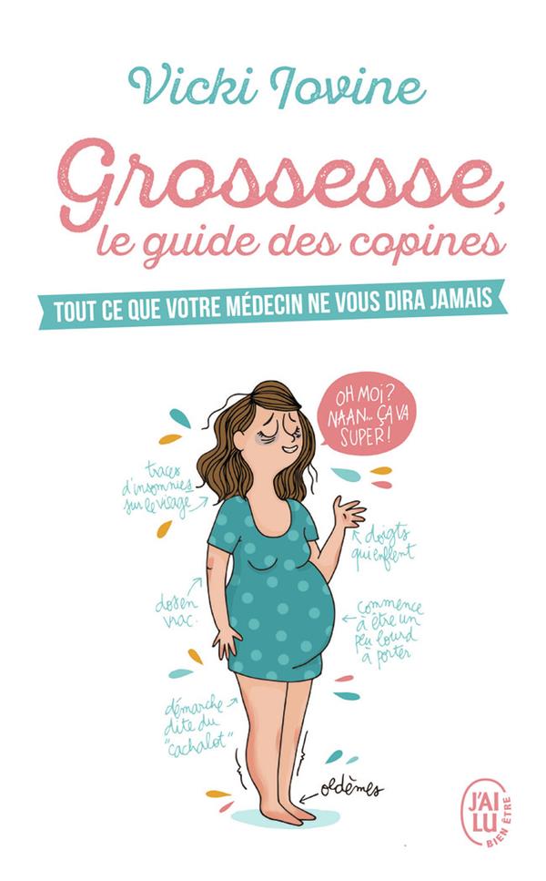 Grossesse, le guide des copines. Tout ce que votre médecin ne vous diras jamais