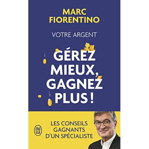 VOTRE ARGENT : GEREZ MIEUX, GAGNEZ PLUS !