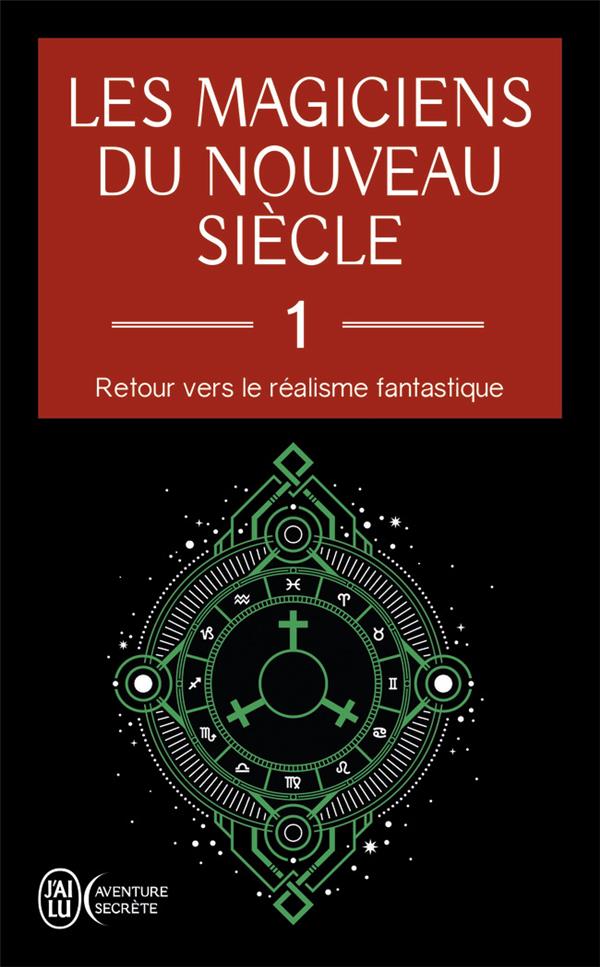 Les magiciens du nouveau siècle. Retour vers le réalisme fantastique Tome 1