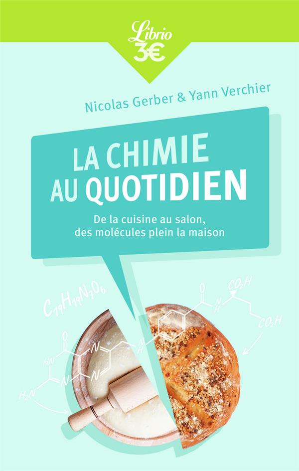 La Chimie au quotidien. De la cuisine au salon, des molécules plein la maison