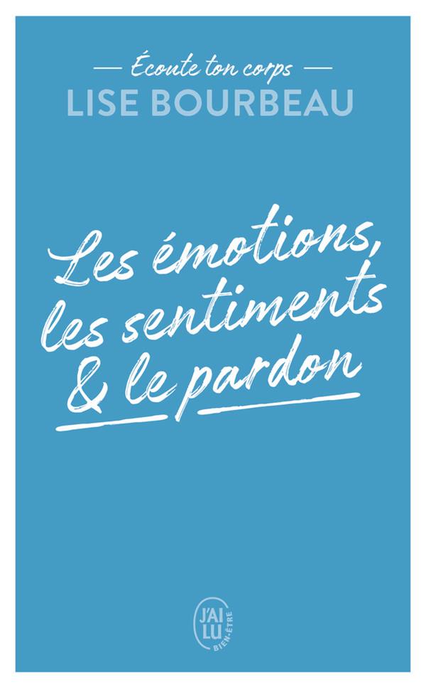 Les émotions, les sentiments et le pardon
