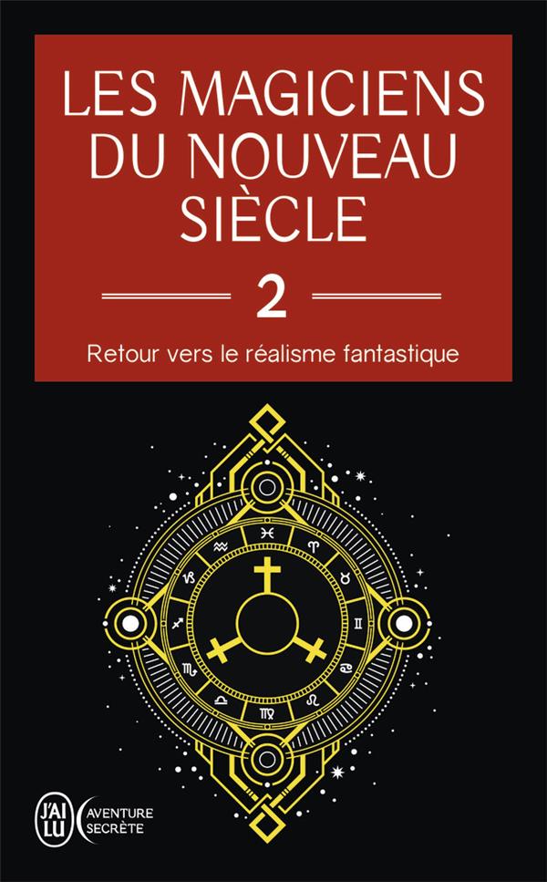 LES MAGICIENS DU NOUVEAU SIECLE - VOL02 - RETOUR VERS LE REALISME FANTASTIQUE