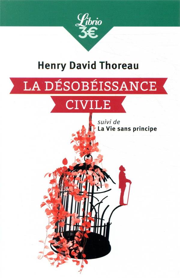 La Désobéissance civile. Suivi de La Vie sans principe