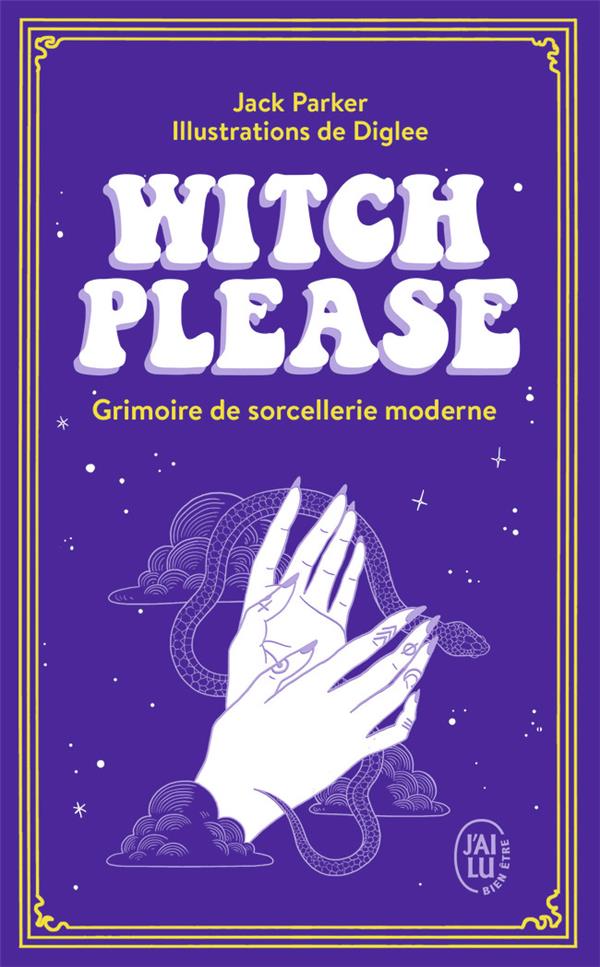 Witch Please. Grimoire de sorcellerie moderne