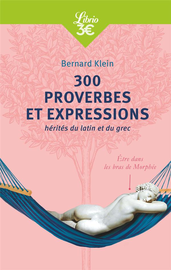 300 proverbes et expressions hérités du latin et du grec
