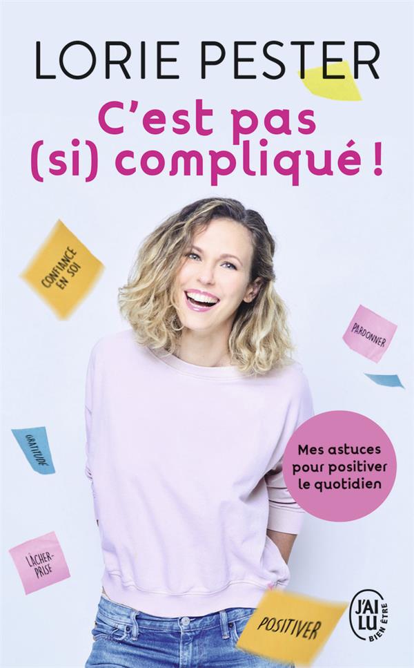 C'est pas (si) compliqué. Mes astuces pour positiver le quotidien